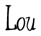 The image is a stylized text or script that reads 'Lou' in a cursive or calligraphic font.