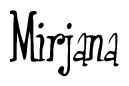 The image contains the word 'Mirjana' written in a cursive, stylized font.