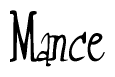 The image is a stylized text or script that reads 'Mance' in a cursive or calligraphic font.