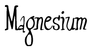 The image contains the word 'Magnesium' written in a cursive, stylized font.