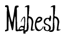 The image is a stylized text or script that reads 'Mahesh' in a cursive or calligraphic font.