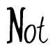 The image is a stylized text or script that reads 'Not' in a cursive or calligraphic font.