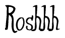 The image is of the word Roshhh stylized in a cursive script.