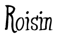 The image is a stylized text or script that reads 'Roisin' in a cursive or calligraphic font.