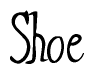 The image contains the word 'Shoe' written in a cursive, stylized font.