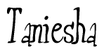 The image is of the word Taniesha stylized in a cursive script.