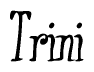 The image contains the word 'Trini' written in a cursive, stylized font.