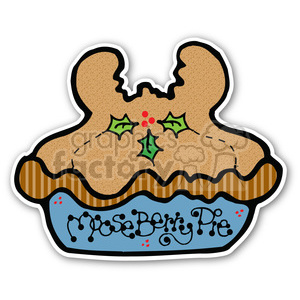 A festive clipart image of a pie decorated for the holidays, featuring a moose-shaped crust with holly berry accents, and labeled 'Moose Berry Pie'.