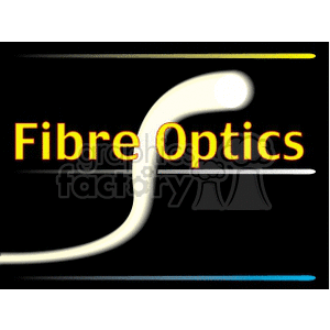 A clipart image featuring the words 'Fibre Optics' in bold yellow text on a black background, with a glowing fiber optic cable design weaving through the text.