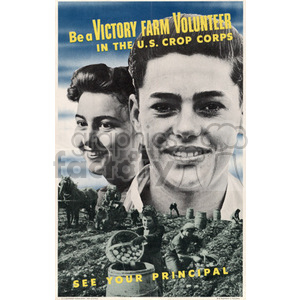 A vintage poster encouraging people to volunteer for the U.S. Crop Corps as Victory Farm Volunteers. The poster features two smiling individuals in the upper part, with a farming scene and workers harvesting crops in the lower part. The text reads 'Be a Victory Farm Volunteer in the U.S. Crop Corps' and 'See Your Principal'.