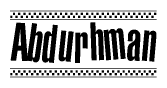The image is a black and white clipart of the text Abdurhman in a bold, italicized font. The text is bordered by a dotted line on the top and bottom, and there are checkered flags positioned at both ends of the text, usually associated with racing or finishing lines.
