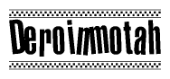 The clipart image displays the text Deroinmotah in a bold, stylized font. It is enclosed in a rectangular border with a checkerboard pattern running below and above the text, similar to a finish line in racing. 