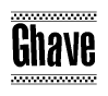 The image is a black and white clipart of the text Ghave in a bold, italicized font. The text is bordered by a dotted line on the top and bottom, and there are checkered flags positioned at both ends of the text, usually associated with racing or finishing lines.