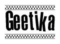 The image is a black and white clipart of the text Geetika in a bold, italicized font. The text is bordered by a dotted line on the top and bottom, and there are checkered flags positioned at both ends of the text, usually associated with racing or finishing lines.