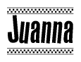 The image is a black and white clipart of the text Juanna in a bold, italicized font. The text is bordered by a dotted line on the top and bottom, and there are checkered flags positioned at both ends of the text, usually associated with racing or finishing lines.
