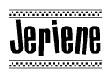 The image is a black and white clipart of the text Jeriene in a bold, italicized font. The text is bordered by a dotted line on the top and bottom, and there are checkered flags positioned at both ends of the text, usually associated with racing or finishing lines.