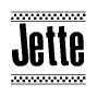 The image is a black and white clipart of the text Jette in a bold, italicized font. The text is bordered by a dotted line on the top and bottom, and there are checkered flags positioned at both ends of the text, usually associated with racing or finishing lines.