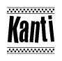 The clipart image displays the text Kanti in a bold, stylized font. It is enclosed in a rectangular border with a checkerboard pattern running below and above the text, similar to a finish line in racing. 