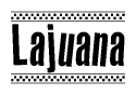 The image contains the text Lajuana in a bold, stylized font, with a checkered flag pattern bordering the top and bottom of the text.