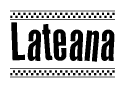 The clipart image displays the text Lateana in a bold, stylized font. It is enclosed in a rectangular border with a checkerboard pattern running below and above the text, similar to a finish line in racing. 