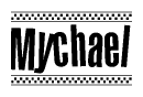 The clipart image displays the text Mychael in a bold, stylized font. It is enclosed in a rectangular border with a checkerboard pattern running below and above the text, similar to a finish line in racing. 