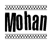 The clipart image displays the text Mohan in a bold, stylized font. It is enclosed in a rectangular border with a checkerboard pattern running below and above the text, similar to a finish line in racing. 