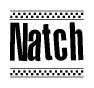 The image contains the text Natch in a bold, stylized font, with a checkered flag pattern bordering the top and bottom of the text.