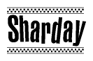 The image is a black and white clipart of the text Sharday in a bold, italicized font. The text is bordered by a dotted line on the top and bottom, and there are checkered flags positioned at both ends of the text, usually associated with racing or finishing lines.