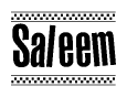 The image is a black and white clipart of the text Saleem in a bold, italicized font. The text is bordered by a dotted line on the top and bottom, and there are checkered flags positioned at both ends of the text, usually associated with racing or finishing lines.