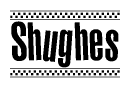 The image contains the text Shughes in a bold, stylized font, with a checkered flag pattern bordering the top and bottom of the text.