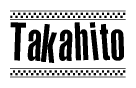The image contains the text Takahito in a bold, stylized font, with a checkered flag pattern bordering the top and bottom of the text.