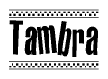 The clipart image displays the text Tambra in a bold, stylized font. It is enclosed in a rectangular border with a checkerboard pattern running below and above the text, similar to a finish line in racing. 