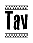 The image is a black and white clipart of the text Tav in a bold, italicized font. The text is bordered by a dotted line on the top and bottom, and there are checkered flags positioned at both ends of the text, usually associated with racing or finishing lines.