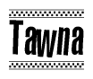 The clipart image displays the text Tawna in a bold, stylized font. It is enclosed in a rectangular border with a checkerboard pattern running below and above the text, similar to a finish line in racing. 