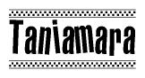 The image is a black and white clipart of the text Taniamara in a bold, italicized font. The text is bordered by a dotted line on the top and bottom, and there are checkered flags positioned at both ends of the text, usually associated with racing or finishing lines.