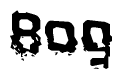 This nametag says Bog, and has a static looking effect at the bottom of the words. The words are in a stylized font.