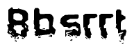 This nametag says Bbsrrt, and has a static looking effect at the bottom of the words. The words are in a stylized font.