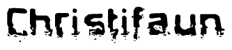 The image contains the word Christifaun in a stylized font with a static looking effect at the bottom of the words
