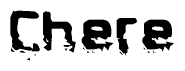 The image contains the word Chere in a stylized font with a static looking effect at the bottom of the words