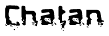This nametag says Chatan, and has a static looking effect at the bottom of the words. The words are in a stylized font.