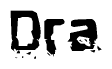 This nametag says Dra, and has a static looking effect at the bottom of the words. The words are in a stylized font.