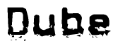 This nametag says Dube, and has a static looking effect at the bottom of the words. The words are in a stylized font.