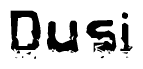 The image contains the word Dusi in a stylized font with a static looking effect at the bottom of the words