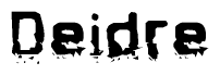 This nametag says Deidre, and has a static looking effect at the bottom of the words. The words are in a stylized font.