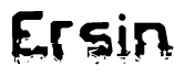 The image contains the word Ersin in a stylized font with a static looking effect at the bottom of the words