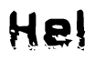 This nametag says Hel, and has a static looking effect at the bottom of the words. The words are in a stylized font.