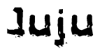 The image contains the word Juju in a stylized font with a static looking effect at the bottom of the words