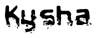 This nametag says Kysha, and has a static looking effect at the bottom of the words. The words are in a stylized font.