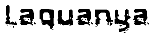 The image contains the word Laquanya in a stylized font with a static looking effect at the bottom of the words