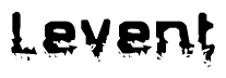 This nametag says Levent, and has a static looking effect at the bottom of the words. The words are in a stylized font.